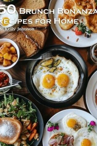 Cover of 50 Brunch Bonanza Recipes for Home