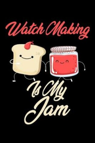 Cover of Watch Making is My Jam