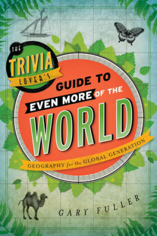 Cover of The Trivia Lover's Guide to Even More of the World