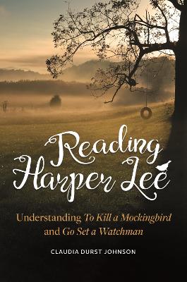 Book cover for Reading Harper Lee: Understanding to Kill a Mockingbird and Go Set a Watchman