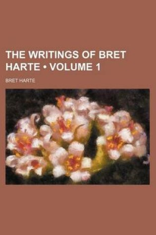 Cover of The Writings of Bret Harte (Volume 1)