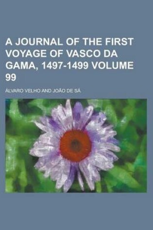 Cover of A Journal of the First Voyage of Vasco Da Gama, 1497-1499 Volume 99