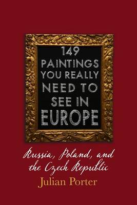 Book cover for 149 Paintings You Really Should See in Europe -- Russia, Poland, and the Czech Republic