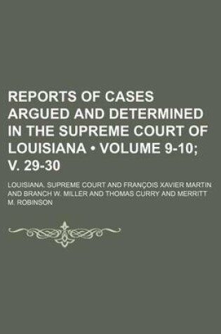 Cover of Reports of Cases Argued and Determined in the Supreme Court of Louisiana (Volume 9-10; V. 29-30 )