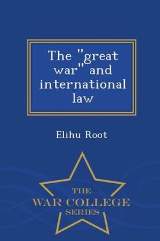 Cover of The Great War and International Law - War College Series