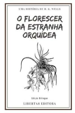 Cover of O Florescer da Estranha Orquídea