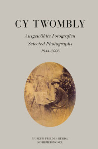 Cover of Cy Twombly - Selected Photographs 1944-2006. Museum Frieder Burda