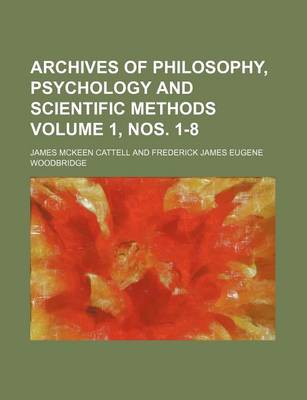 Book cover for Archives of Philosophy, Psychology and Scientific Methods Volume 1, Nos. 1-8