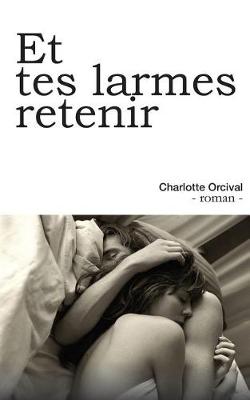Book cover for Et Tes Larmes Retenir