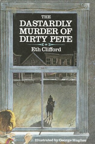 Cover of The Dastardly Murder of Dirty Pete