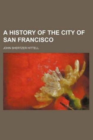 Cover of A History of the City of San Francisco