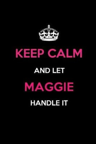 Cover of Keep Calm and Let Maggie Handle It