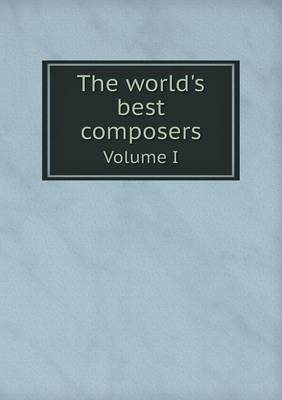 Book cover for The world's best composers Volume I