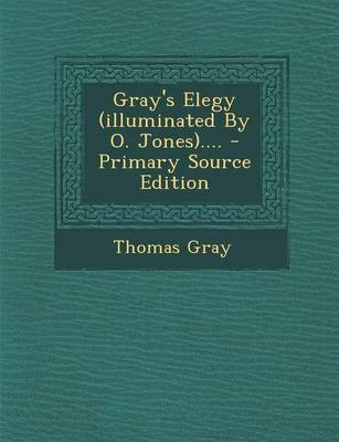 Book cover for Gray's Elegy (Illuminated by O. Jones)....