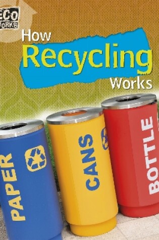 Cover of Eco Works: How Recycling Works