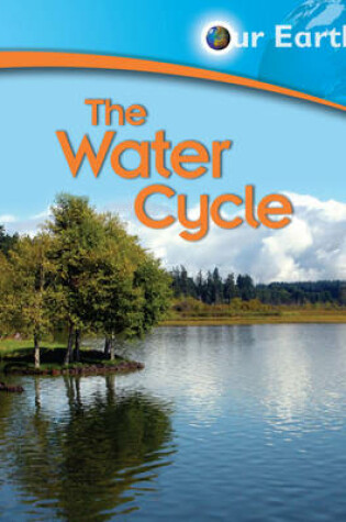 Cover of Our Earth: The Water Cycle