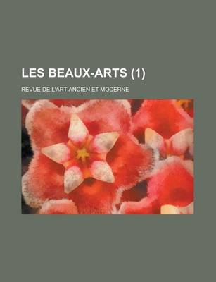 Book cover for Les Beaux-Arts; Revue de L'Art Ancien Et Moderne (1)