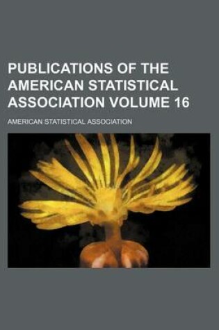 Cover of Publications of the American Statistical Association Volume 16