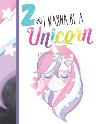 Book cover for 2 & I Wanna Be A Unicorn