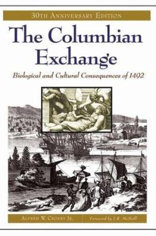 Cover of The Columbian Exchange: Biological and Cultural Consequences of 1492, 30th Anniversary Edition