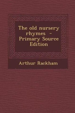 Cover of The Old Nursery Rhymes - Primary Source Edition