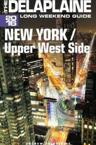 Cover of New York / Upper West Side - The Delaplaine 2016 Long Weekend Guide