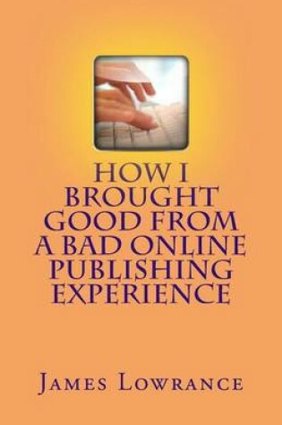 Cover of How I Brought Good from a Bad Online Publishing Experience