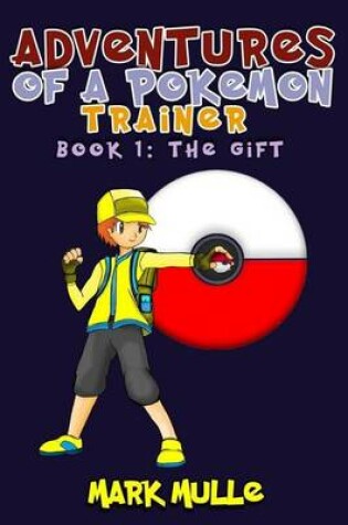 Cover of Adventures of a Pokemon Trainer (Book 1)