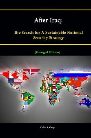 Cover of After Iraq: The Search for A Sustainable National Security Strategy [Enlarged Edition]