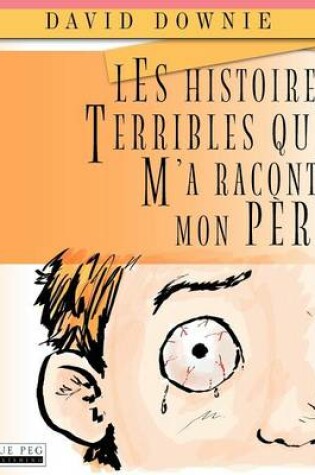 Cover of Les Histoires Terribles Que M'a Raconté Mon Père