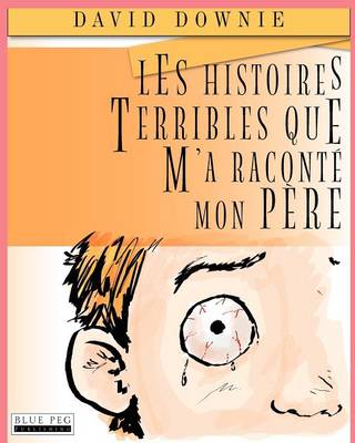 Book cover for Les Histoires Terribles Que M'a Raconté Mon Père