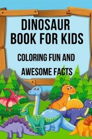 Cover of dinosaur book for kids coloring fun and awesome facts