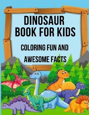 Book cover for dinosaur book for kids coloring fun and awesome facts