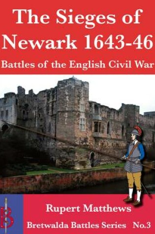 Cover of The Sieges of Newark 1643/6