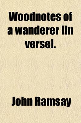 Book cover for Woodnotes of a Wanderer [In Verse].