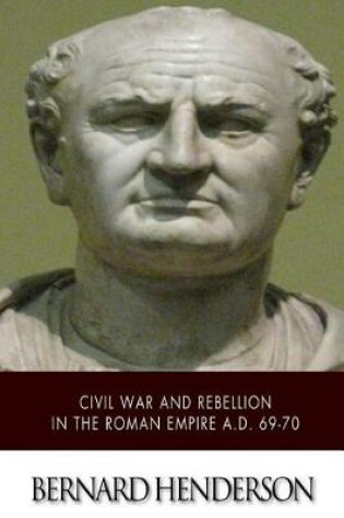 Cover of Civil War and Rebellion in the Roman Empire A.D. 69-70