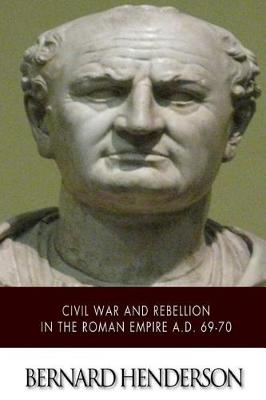 Book cover for Civil War and Rebellion in the Roman Empire A.D. 69-70