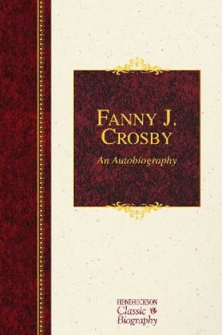 Cover of Fanny J. Crosby: An Autobiography