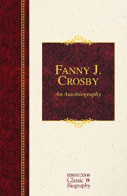 Cover of Fanny J. Crosby: An Autobiography