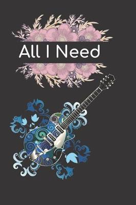 Book cover for All I Need Guitar Notebook Journal