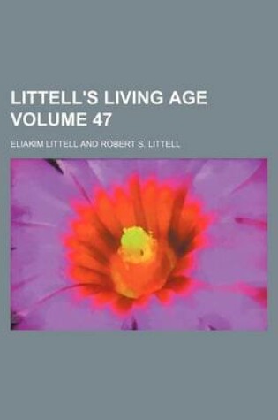 Cover of Littell's Living Age Volume 47