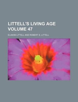 Book cover for Littell's Living Age Volume 47