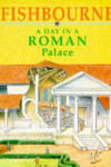 Book cover for Fishbourne - A  Day In A Roman Palace