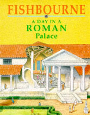 Book cover for Fishbourne - A  Day In A Roman Palace