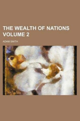 Cover of The Wealth of Nations Volume 2