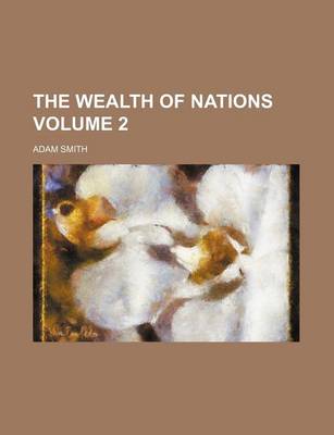 Book cover for The Wealth of Nations Volume 2