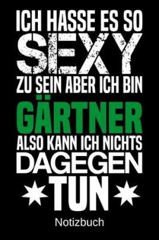 Cover of Ich hasse es so sexy zu sein aber ich bin Gartner also kann ich nichts dagegen tun