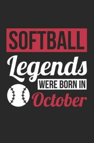 Cover of Softball Notebook - Softball Legends Were Born In October - Softball Journal - Birthday Gift for Softball Player