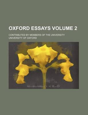 Book cover for Oxford Essays Volume 2; Contributed by Members of the University