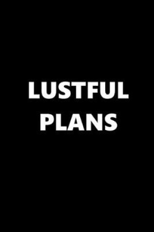 Cover of 2020 Daily Planner Funny Theme Lustful Plans Black White 388 Pages